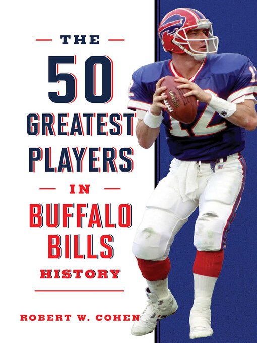 Title details for The 50 Greatest Players in Buffalo Bills History by Robert W. Cohen - Available